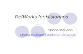 RefWorks for Historians Shona McLean shona.mclean@bodleian.ox.ac.uk.