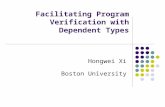 Facilitating Program Verification with Dependent Types Hongwei Xi Boston University.