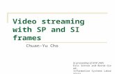 Video streaming with SP and SI frames Chuan-Yu Cho In proceeding of VCIP 2005 Eric Setton and Bernd Girod, Information Systems Laboratory, Stanford University,