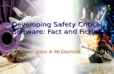 Developing Safety Critical Software: Fact and Fiction John A McDermid.