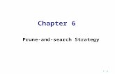 7 -1 Chapter 6 Prune-and-search Strategy. 7 -2 A simple example: Binary search sorted sequence : (search 9) 14579101215 step 1  step 2  step 3  After.
