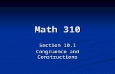 Math 310 Section 10.1 Congruence and Constructions.