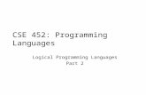 CSE 452: Programming Languages Logical Programming Languages Part 2.