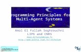 Programming Principles for Multi-Agent Systems Amal El Fallah Seghrouchni LIP6 and CNRS Amal.Elfallah@lip6.fr elfallah.