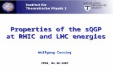 Wolfgang Cassing CERN, 04.06.2007 Properties of the sQGP at RHIC and LHC energies.
