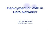 1 Deployment of VoIP in Data Networks Deployment of VoIP in Data Networks Dr. Khaled Salah salah@kfupm.edu.sa.