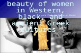 Beauty of women in Western, black, and ancient Greek cultures Anna Prohaska & Sharon David.