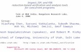 Inspect, ISP, and FIB: reduction-based verification and analysis tools for concurrent programs Research Group: Yu Yang, Xiaofang Chen, Sarvani Vakkalanka,