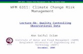 WFM 6311: Climate Risk Management © Dr. Akm Saiful Islam WFM 6311: Climate Change Risk Management Akm Saiful Islam Lecture-5b: Quality Controlling Observational.
