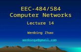 EEC-484/584 Computer Networks Lecture 14 Wenbing Zhao wenbingz@gmail.com.