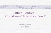Office Politics - Christians’ Friend or Foe ? Sherman Lam Dec 2002.