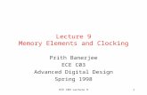ECE C03 Lecture 91 Lecture 9 Memory Elements and Clocking Prith Banerjee ECE C03 Advanced Digital Design Spring 1998.