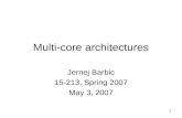 1 Multi-core architectures Jernej Barbic 15-213, Spring 2007 May 3, 2007.