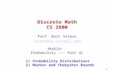 1 Discrete Math CS 2800 Prof. Bart Selman selman@cs.cornell.edu Module Probability --- Part d) 1) Probability Distributions 2) Markov and Chebyshev Bounds.