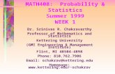 MATH408: Probability & Statistics Summer 1999 WEEK 1 Dr. Srinivas R. Chakravarthy Professor of Mathematics and Statistics Kettering University (GMI Engineering.