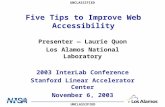 Five Tips to Improve Web Accessibility Presenter — Laurie Quon Los Alamos National Laboratory 2003 InterLab Conference Stanford Linear Accelerator Center.