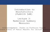 1 Introduction to Biostatistics (Pubhlth 540) Lecture 3: Numerical Summary Measures Acknowledgement: Thanks to Professor Pagano (Harvard School of Public.