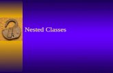 Nested Classes.  An nested class is a class that is defined inside another class.  To this point we have only studied top-level classes. –at most one.