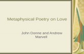 Metaphysical Poetry on Love John Donne and Andrew Marvell.