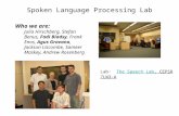 Spoken Language Processing Lab Who we are: Julia Hirschberg, Stefan Benus, Fadi Biadsy, Frank Enos, Agus Gravano, Jackson Liscombe, Sameer Maskey, Andrew.