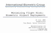 Minimizing Flight Risks: Biometric Airport Deployments 25 June, 2003 BiometriTech Tony Moore, Senior Consultant @biometricgroup.com.