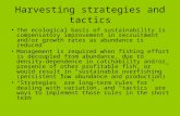 Harvesting strategies and tactics The ecological basis of sustainability is compensatory improvement in recruitment and/or growth rates as abundance is.