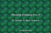 Deciding Primality is in P M. Agrawal, N. Kayal, N. Saxena Slides by Adi Akavia.