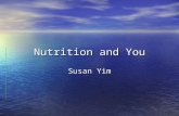 Nutrition and You Susan Yim. Topics Nutrition Nutrition Overweight/Obesity Overweight/Obesity Food Guide Pyramid Food Guide Pyramid Group Activity Group