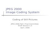 JPEG 2000 Image Coding System Coding of Still Pictures JPEG 2000 Part I Final Committee Draft Version 1.0 April, 2000.