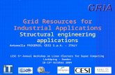 Grid Resources for Industrial Applications Structural engineering applications Antonella FRIGERIO, CESI S.p.A. - ITALY LCSC 5 th Annual Workshop on Linux.
