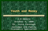 Youth and Money 4-H Update October 3, 2000 Dr. Joyce Cavanagh Consumer and Family Economics Specialist.