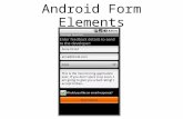 Android Form Elements. Views Provide common UI functionality Form elements: text area, button, radio button, checkbox, dropdown list, etc. Date and time.