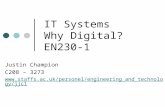 IT Systems Why Digital? EN230-1 Justin Champion C208 – 3273 .