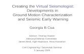 Creating the Virtual Seismologist: Developments in Ground Motion Characterization and Seismic Early Warning Georgia B Cua Advisor: Thomas Heaton Advisory/Defense.