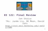 1 EE 122: Final Review Ion Stoica TAs: Junda Liu, DK Moon, David Zats ee122/fa09 (Materials with thanks to Vern Paxson,