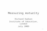 1 Measuring maturity Richard Hudson Institute of Education, London July 2009.