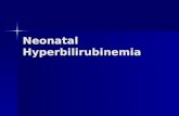 Neonatal Hyperbilirubinemia. Jaundice Yellowish discoloration of skin +/- sclera of newborns due to bilirubin Yellowish discoloration of skin +/- sclera