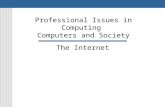 Professional Issues in Computing Computers and Society The Internet.