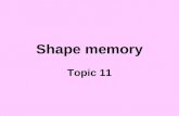 Shape memory Topic 11. Reading assignment Lecture notes on “Shape Memory” on the course webpage Askeland and Phule, The Science and Engineering of Materials,