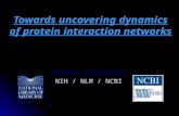 Towards uncovering dynamics of protein interaction networks Teresa Przytycka NIH / NLM / NCBI.