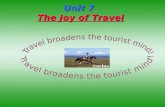 Unit 7 The Joy of Travel. Part I: objectives of the unit Part II: preparation of the unit Part III: reading activities Part IV: further development.