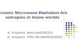 Cosmic Microwave Radiation Anisotropies in brane worlds K. Koyama astro-ph/030310 K. Koyama PRD 66 084003(2002) Kazuya Koyama Tokyo University.