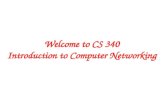 Welcome to CS 340 Introduction to Computer Networking.