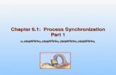 Chapter 6.1: Process Synchronization Part 1. 6.2 Silberschatz, Galvin and Gagne ©2005 Operating System Concepts Process Synchronization Process Synchronization.