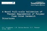 A Novel Full-scale Validation of Thermal Degradation of Polymer Foam Cored Sandwich Structures R.K. Fruehmann, J.M. Dulieu-Barton, O.T. Thomsen15.02. 2011.