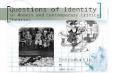 Questions of Identity in Modern and Contemporary Critical Theories Introduction 2005/9/23.