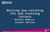 Careers Service, 2 nd Floor, Armstrong Building, Newcastle University, NE1 7RU, +44 (0)191 2227748,  Writing eye-catching CVs and.