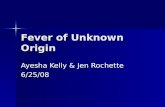 Fever of Unknown Origin Ayesha Kelly & Jen Rochette 6/25/08.