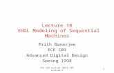 ECE C03 Lecture 18ECE C03 Lecture 61 Lecture 18 VHDL Modeling of Sequential Machines Prith Banerjee ECE C03 Advanced Digital Design Spring 1998.
