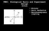 FMRI: Biological Basis and Experiment Design Intro History Basic mechanism Neurohemodynamic coupling.